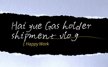 Shipping of Qingdao Haiyue Multi site Gas holder Project